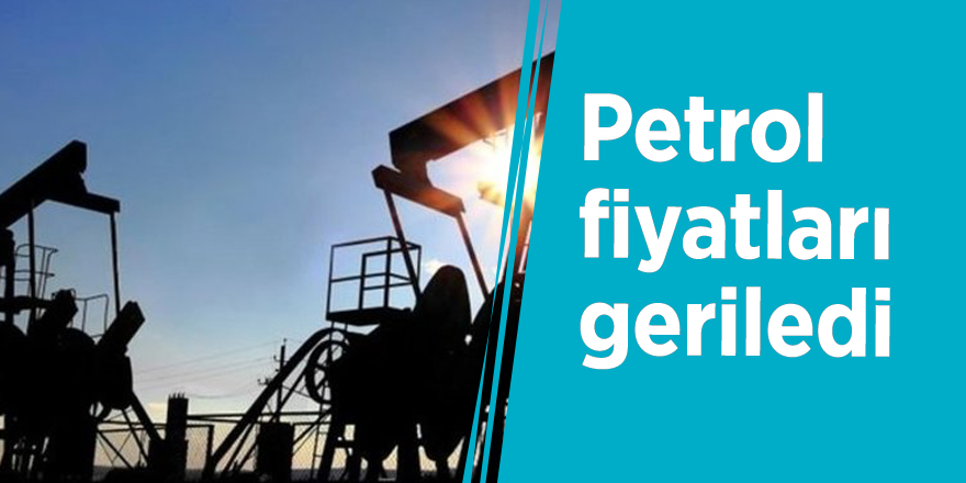 Petrol fiyatları geriledi