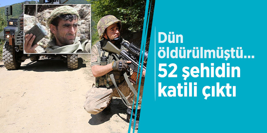 Dün öldürülmüştü... 52 şehidin katili çıktı