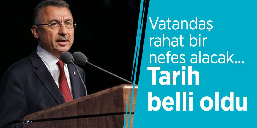 Vatandaş rahat bir nefes alacak...Tarih belli oldu