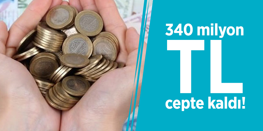 340 milyon TL cepte kaldı!