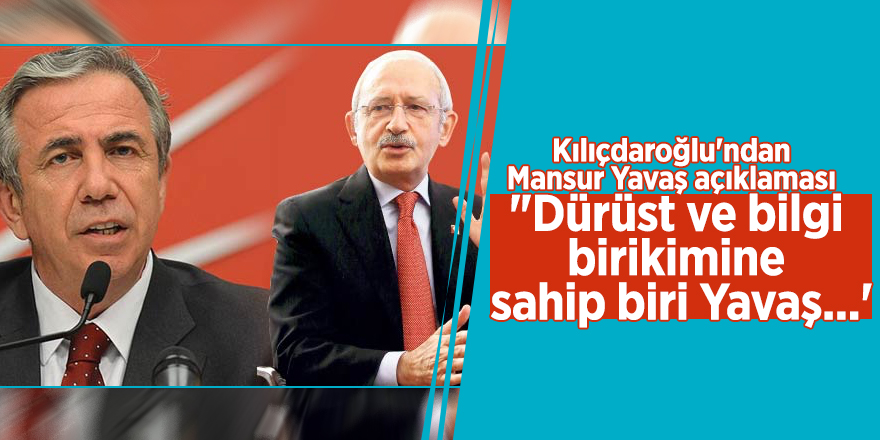 Kılıçdaroğlu'ndan Mansur Yavaş açıklaması