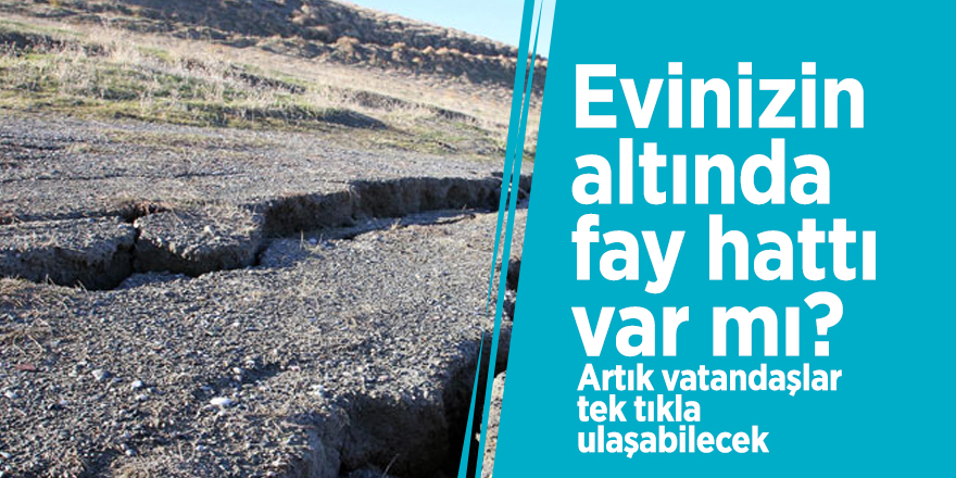 Evinizin altında fay hattı var mı? Artık vatandaşlar tek tıkla ulaşabilecek