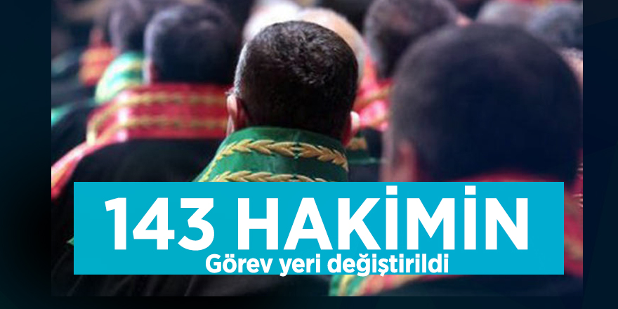 143 hakimin görev yeri değiştirildi