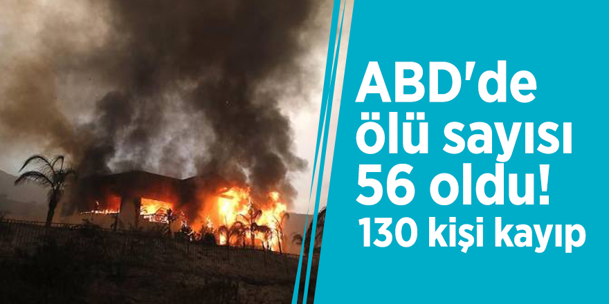 ABD'de ölü sayısı 56 oldu! 130 kişi kayıp