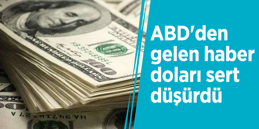 ABD'den gelen haber doları sert düşürdü