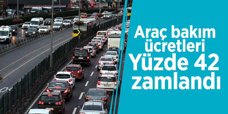 Araç bakım ücretleri yüzde 42 zamlandı