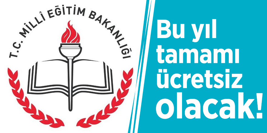 MEB açıkladı: Bu yıl tamamı ücretsiz olacak!