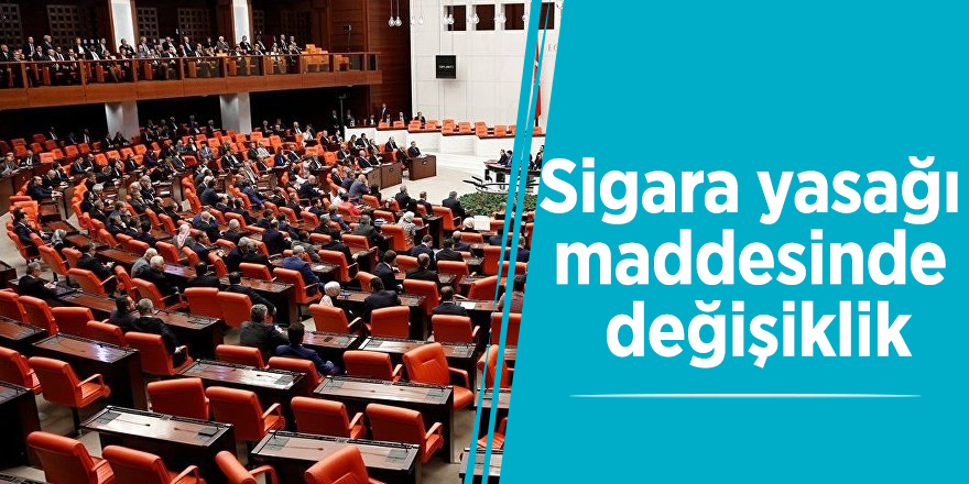 Sigara yasağı maddesinde değişiklik