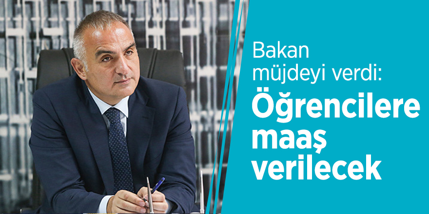 Bakan müjdeyi verdi: Öğrencilere maaş verilecek