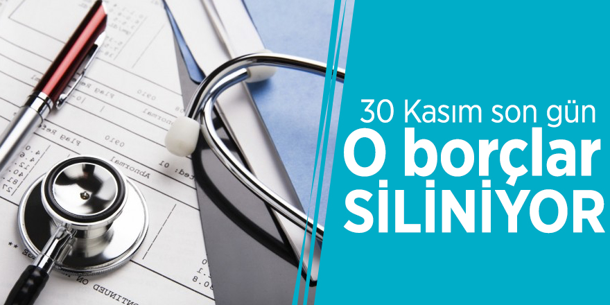30 Kasım son gün! O borçlar siliniyor