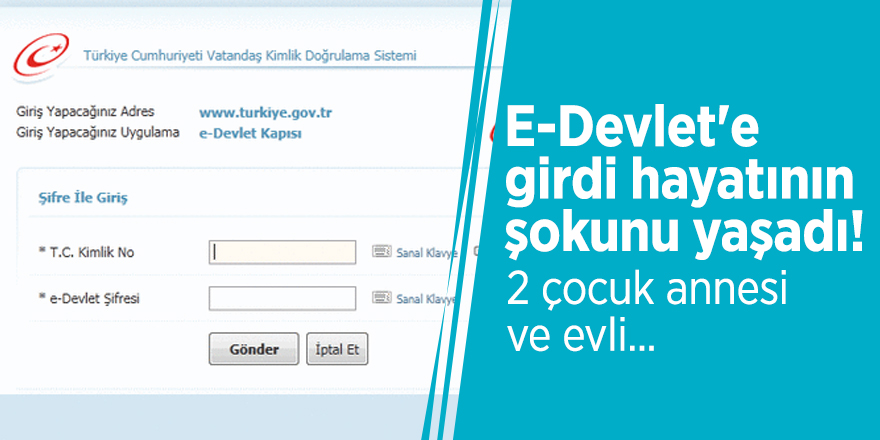 E-Devlet'e girdi, hayatının şokunu yaşadı! 2 çocuk annesi ve evli...