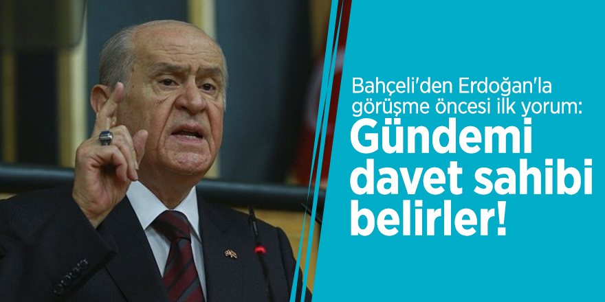 Bahçeli'den Erdoğan'la görüşme öncesi ilk yorum: Gündemi davet sahibi belirler!
