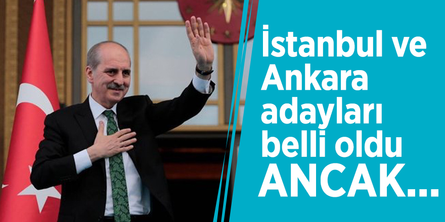 Kurtulmuş: İstanbul ve Ankara adayları belli oldu