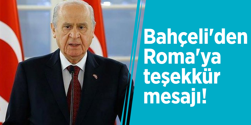 Bahçeli'den Roma'ya teşekkür mesajı!