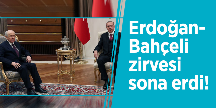 Erdoğan-Bahçeli zirvesi sona erdi!