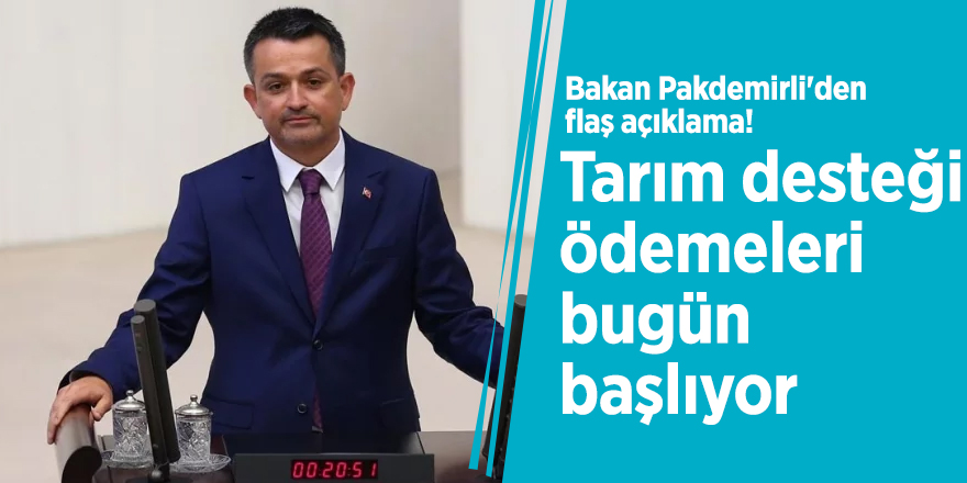 Bakan Pakdemirli'den flaş açıklama! Tarım desteği ödemeleri bugün başlıyor