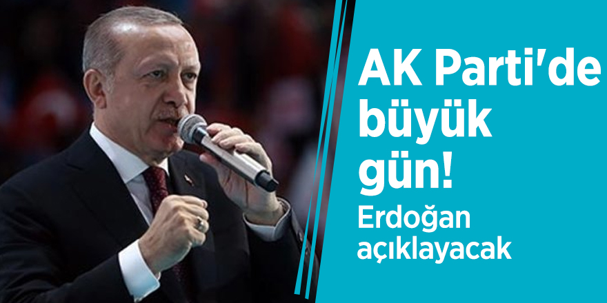 AK Parti'de büyük gün! Erdoğan açıklayacak