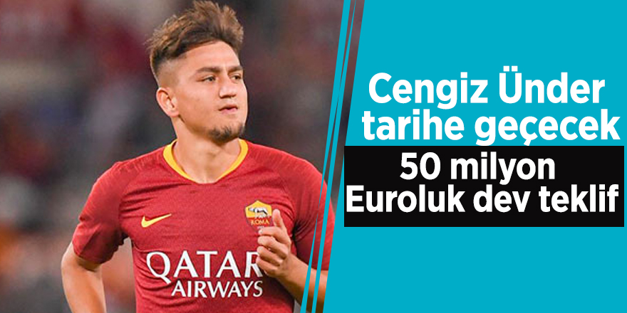 Cengiz Ünder tarihe geçecek! 50 milyon Euroluk dev teklif