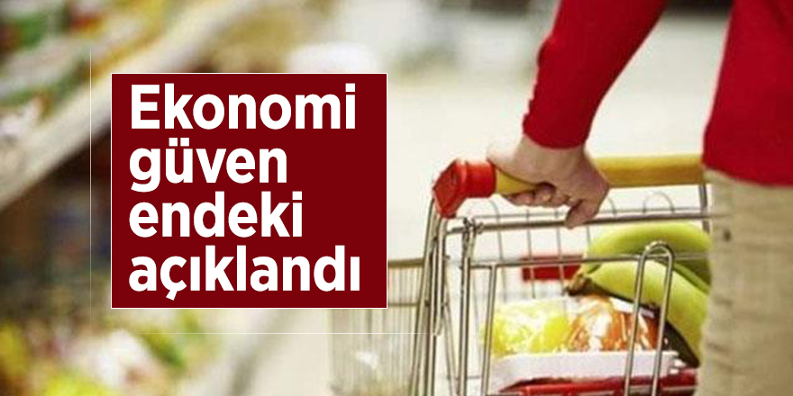 Ekonomi güven endeksi açıklandı