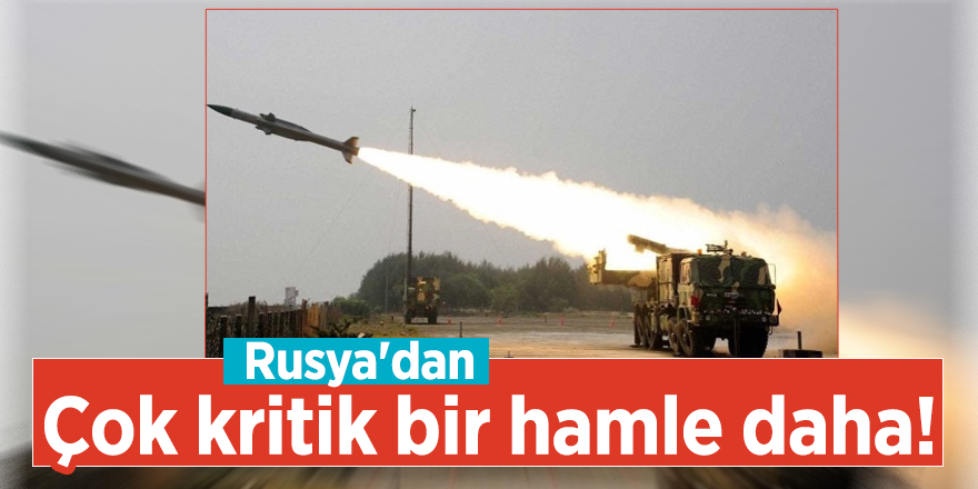 Rusya'dan çok kritik bir hamle daha!
