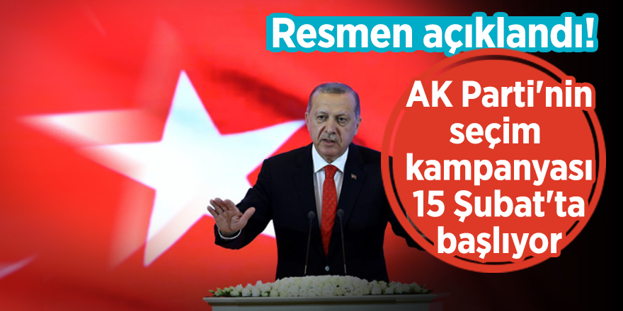 Resmen açıklandı! AK Parti'nin seçim kampanyası 15 Şubat'ta başlıyor