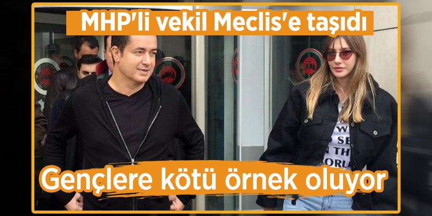 MHP'li vekil Meclis'e taşıdı: Gençlere kötü örnek oluyor