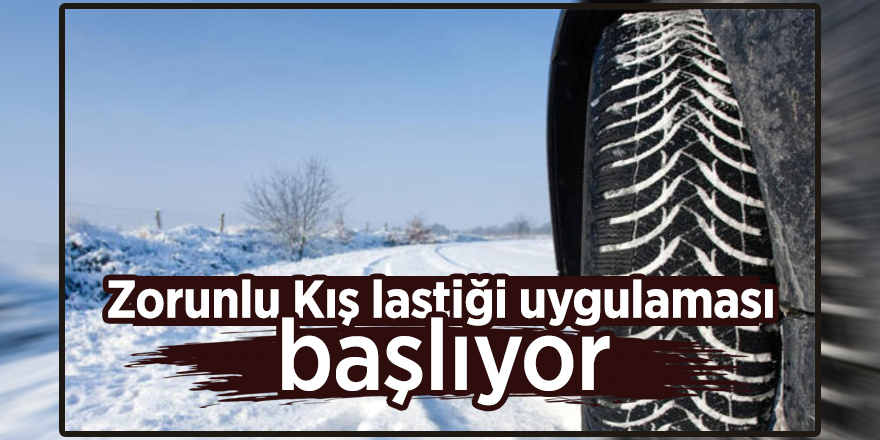 Zorunlu Kış lastiği uygulaması başlıyor