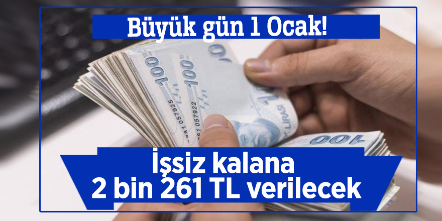 Büyük gün 1 Ocak! İşsiz kalana 2 bin 261 TL verilecek