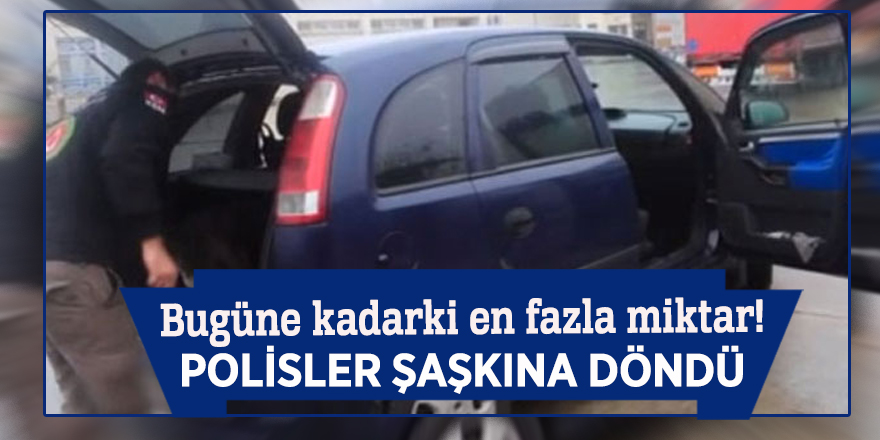 Bugüne kadarki en fazla miktar! Polisler şaşkına döndü