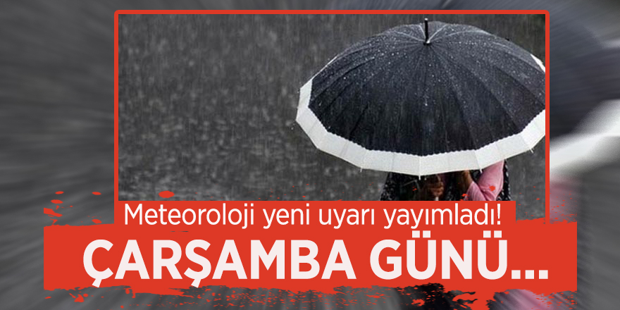 Meteoroloji yeni uyarı yayımladı! Çarşamba günü...