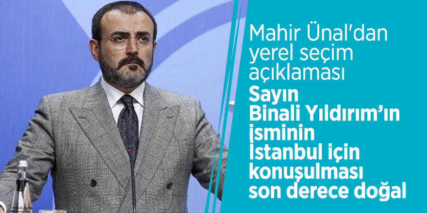 Mahir Ünal'dan yerel seçim açıklaması