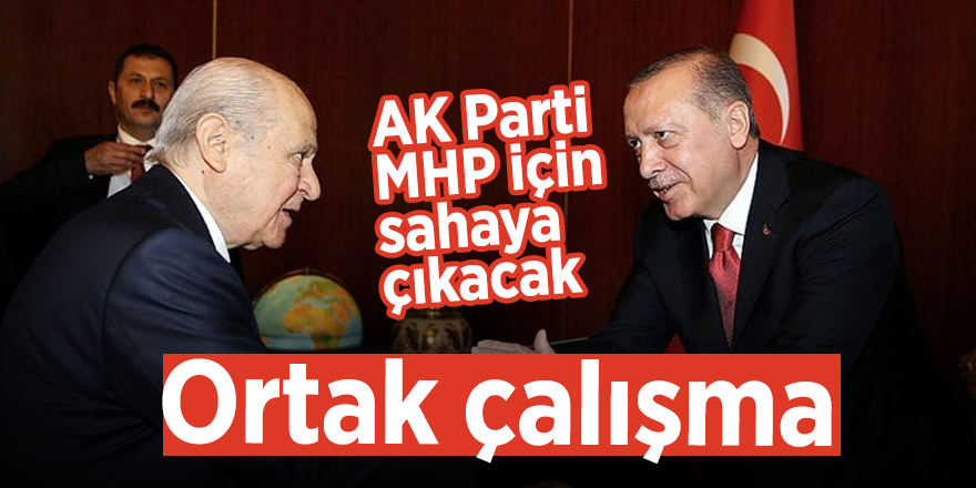 AK Parti, MHP için sahaya çıkacak