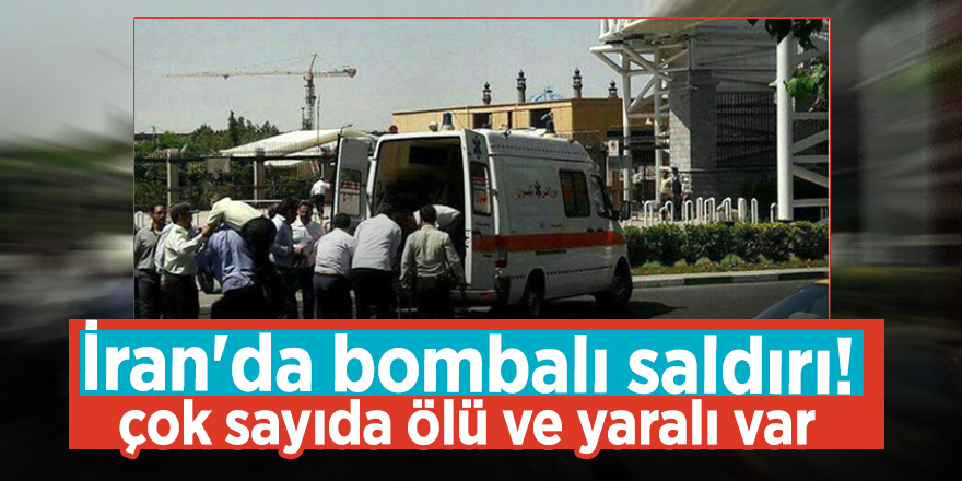 İran'da bombalı saldırı!