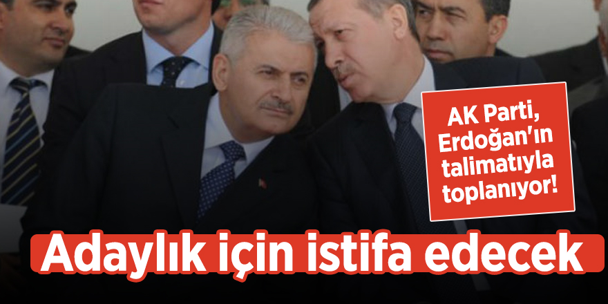 AK Parti, Erdoğan'ın talimatıyla toplanıyor! Adaylık için istifa edecek