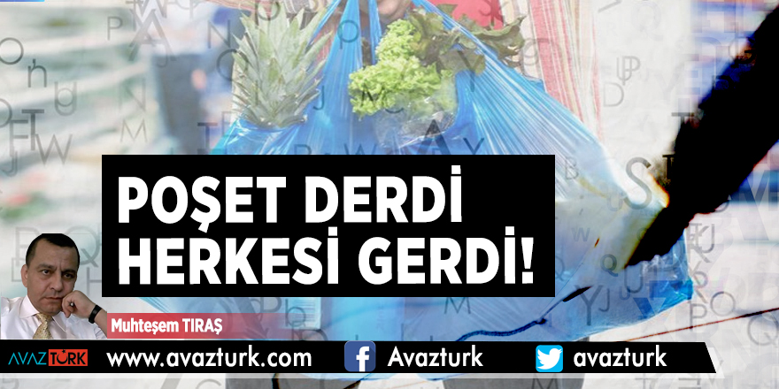 POŞET DERDİ HERKESİ GERDİ!