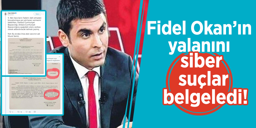 Fidel Okan’ın yalanını siber suçlar belgeledi!