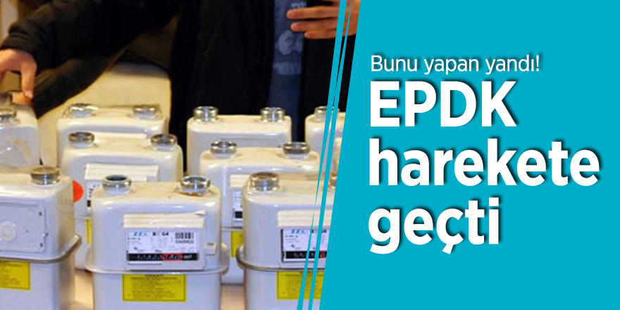 Bunu yapan yandı! EPDK harekete geçti