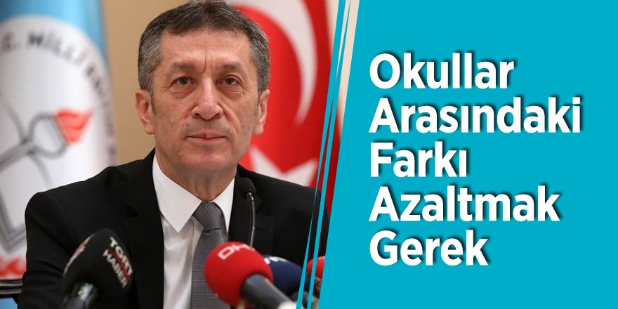 Bakan Selçuk: Okullar Arasındaki Farkı Azaltmak Gerek