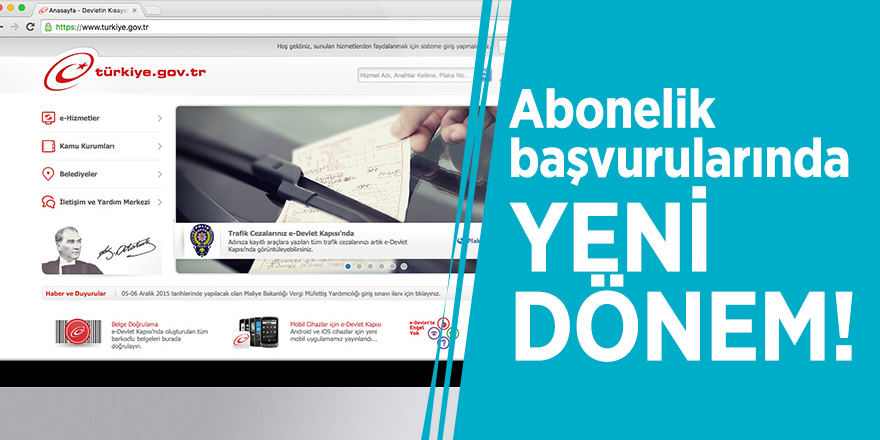 Abonelik başvurularında yeni dönem!