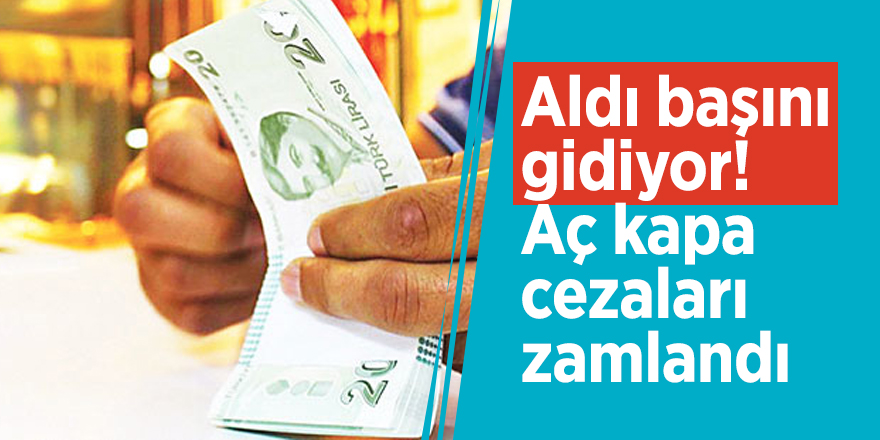 Aldı başını gidiyor! Aç kapa cezaları zamlandı