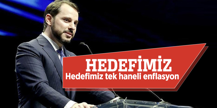 Bakan Berat Albayrak: Hedefimiz tek haneli enflasyon