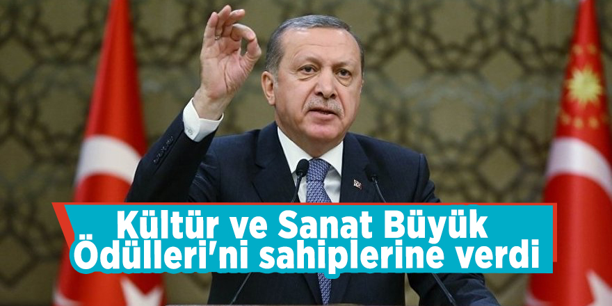 Başkan Erdoğan, Kültür ve Sanat Büyük Ödülleri'ni sahiplerine verdi
