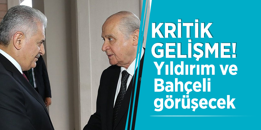 Kritik gelişme! Yıldırım ve Bahçeli görüşecek