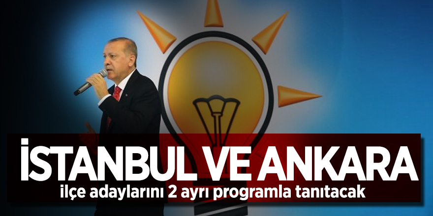 AK Parti, İstanbul ve Ankara ilçe adaylarını 2 ayrı programla tanıtacak