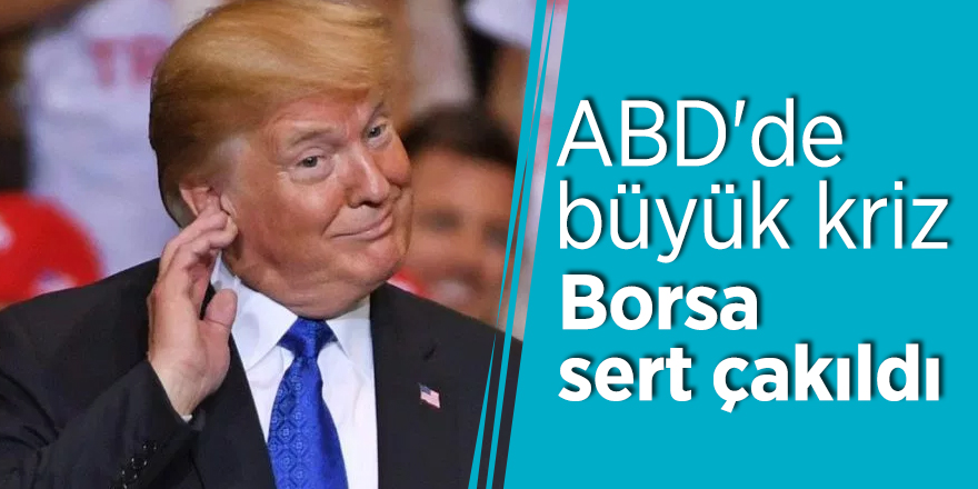 ABD'de büyük kriz! Borsa sert çakıldı