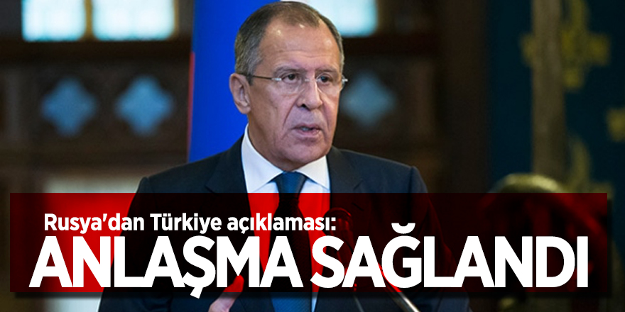 Rusya'dan Türkiye açıklaması: Anlaşma sağlandı