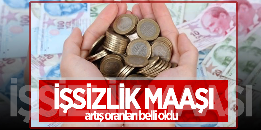 İşsizlik maaşı artış oranları belli oldu
