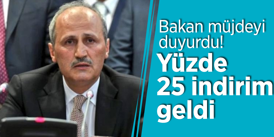 Bakan müjdeyi duyurdu! Yüzde 25 indirim geldi