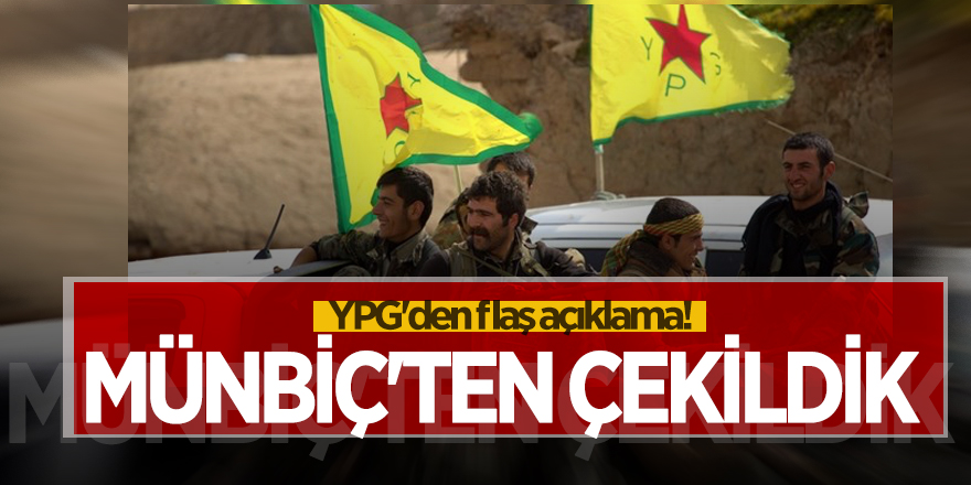 YPG'den flaş açıklama! Münbiç'ten çekildik