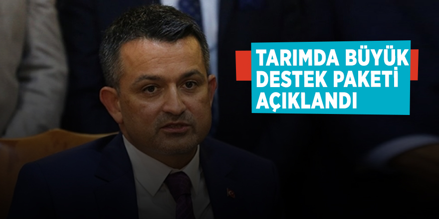 Tarımda büyük destek paketi açıklandı